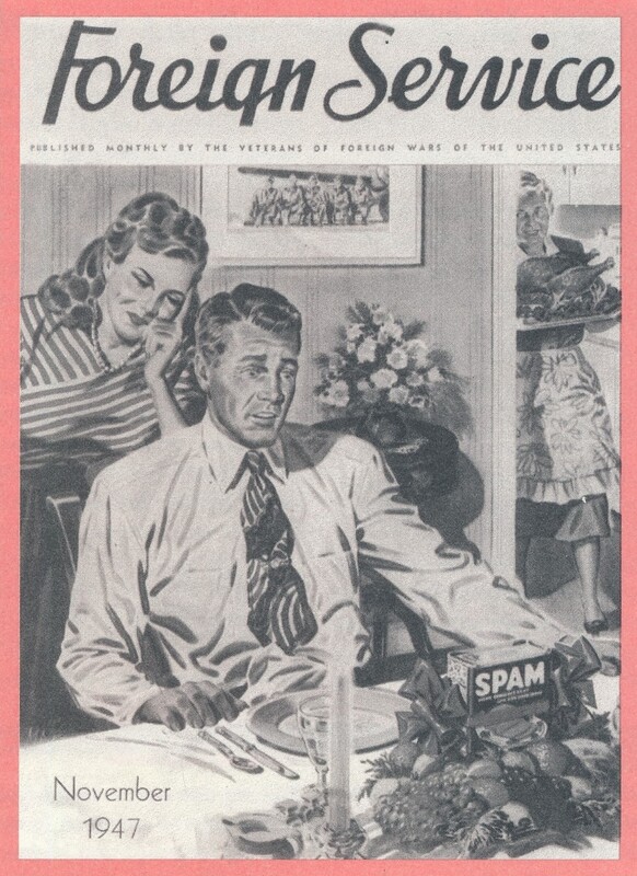 SPAM ad on the cover of Foreign Service magazine, 1947, a monthly U.S. veteran's magazine; an illustration shows a well-dressed veteran being presented with SPAM on Thanksgiving by a beautiful smiling wife. His expression is wary, as a smiling older woman in a dress and apron brings a turkey in from the kitchen.