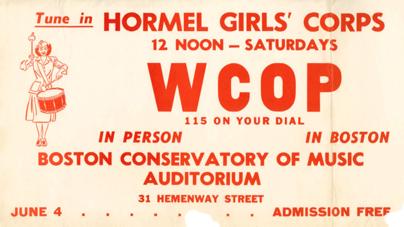 Flyer promoting the Hormel Girls’ June 4th radio and stage show for Boston, Massachusetts. The flyer is white with red text in a landscape orientation. The flyer says, "Tune in Hormel Girls' Corps, 12 noon - saturdays, WCOP, 115 on your dial; in person, in Boston, Boston Conservatory of Music Auditorium, 31 Hemenway Street, June 4, admission free."